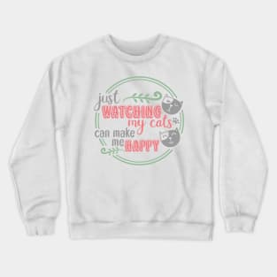 Just watching my cats can make me happy Crewneck Sweatshirt